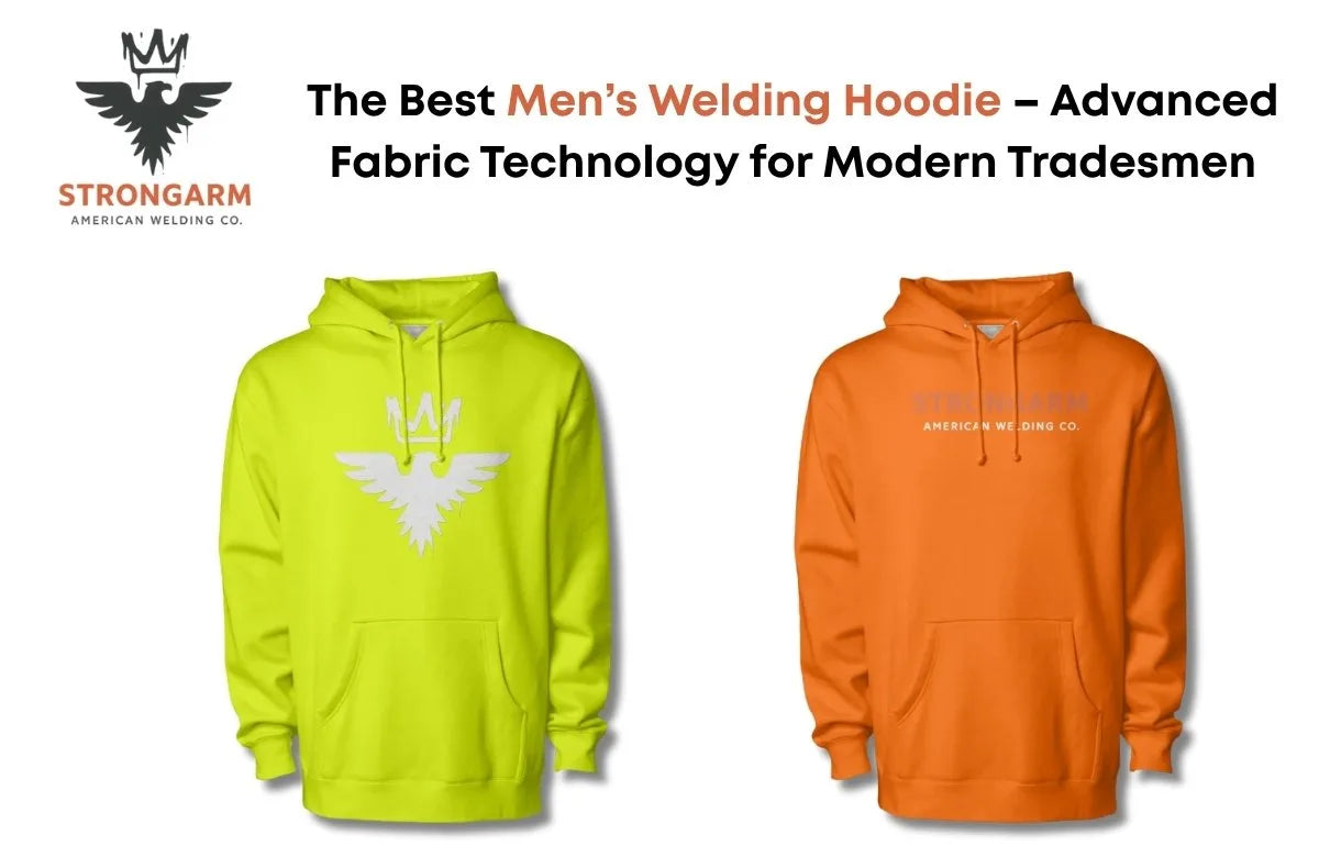 The Best Men’s Welding Hoodie – Advanced Fabric Technology for Modern Tradesmen